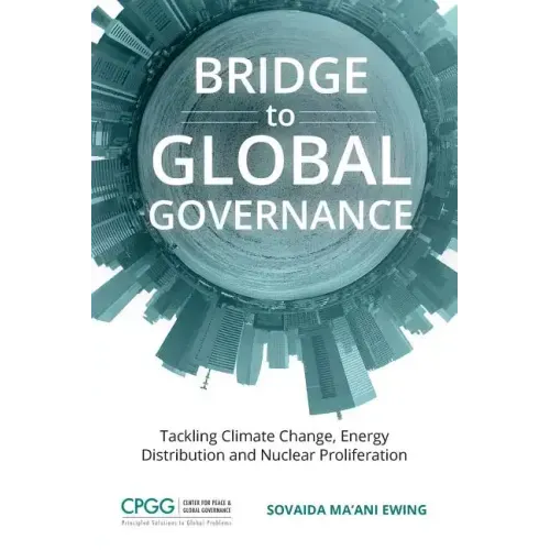 Bridge to Global Governance: Tackling Climate Change, Energy Distribution, and Nuclear Proliferation