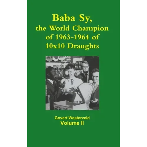 Baba Sy, the World Champion of 1963-1964 of 10x10 Draughts - Volume II