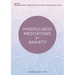 Mindfulness Meditations for Anxiety: 100 Simple Practices to Find Peace Right Now