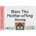 Bless This Mother-Effing Home: Sweet Stitches for Snarky Bitches