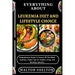 Everything about Leukemia Diet and Lifestyle Choice: Comprehensive Guide To Cancers Of The Blood, Nutrition, Expert Tips For Healthy Living, And Boost