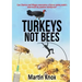 Turkeys Not Bees