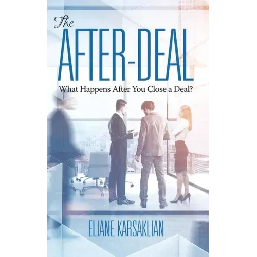 The After-Deal: What Happens After You Close A Deal? (HC)