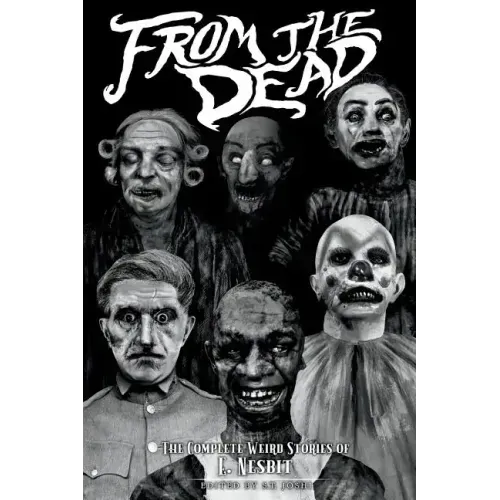 From the Dead: The Complete Weird Stories of E. Nesbit