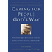 Caring for People God's Way: Personal and Emotional Issues, Addictions, Grief, and Trauma