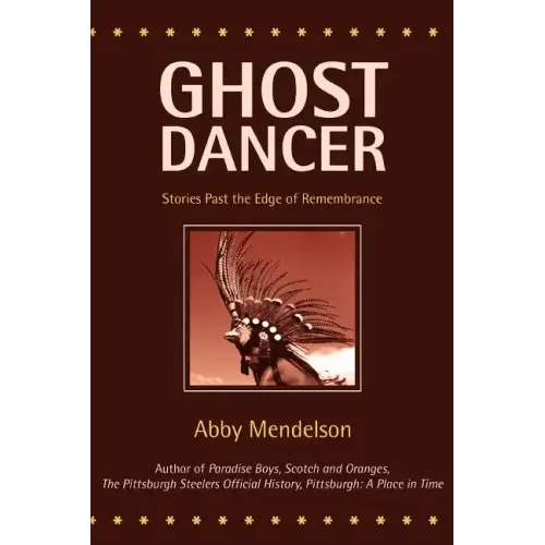 Ghost Dancer: Stories Past the Edge of Remembrance