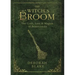 The Witch's Broom: The Craft, Lore & Magick of Broomsticks