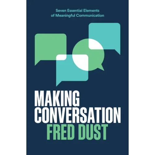 Making Conversation: Seven Essential Elements of Meaningful Communication