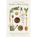 The Lady Farmer Guide to Slow Living: Cultivating Sustainable Simplicity Close to Home