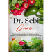 Dr. Sebi Cure: A Guide to Start Your Health Transformation with Healthy Foods and Approved Herbs for Weight Loss, Detox, and Boost Your Immune System