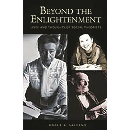 Beyond the Enlightenment: Lives and Thoughts of Social Theorists