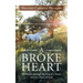 A Broke Heart: Revelation Through the Eyes of a Horse Into the Heart of God