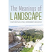 The Meanings of Landscape: Essays on Place, Space, Environment and Justice