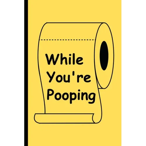While You're Pooping: The Perfect Reading Material for Your Bathroom!