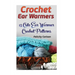 Crochet Ear Warmers: 15 Cute Ear Warmer Crochet Patterns