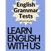 English Grammar Tests: Elementary, Pre-Intermediate, Intermediate, and Advanced Grammar Tests
