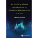 Undergraduate Introduction to Financial Mathematics, an (Fourth Edition)
