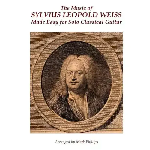 The Music of Sylvius Leopold Weiss Made Easy for Solo Classical Guitar