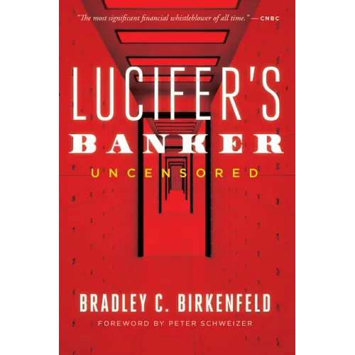 Lucifer's Banker Uncensored: The Untold Story of How I Destroyed Swiss Bank Secrecy