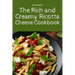 The Rich and Creamy Ricotta Cheese Cookbook