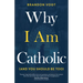 Why I Am Catholic (and You Should Be Too)