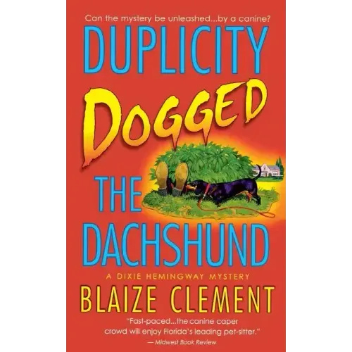 Duplicity Dogged the Dachshund: The Second Dixie Hemingway Mystery