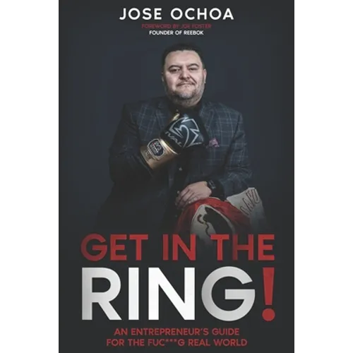 Get in the Ring: An Entrepreneur´s Guide for the F*****g Real World