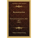 Reconstruction: Political and Economic, 1865-1877 (1907)