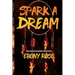 Spark A Dream: Poems and Encouragement