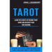Tarot: Learn the Secrets of Reading Tarot Cards and Discover Their True Meaning (A Guide to Psychic Tarot Reading Real Tarot
