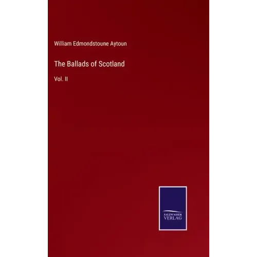 The Ballads of Scotland: Vol. II