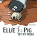 Ellie the Pig gets into trouble