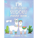 I'm Llamazing Sudoku Puzzle Book For Kids 12-15: A Brain and Thinking Puzzles For Cleaver Kids