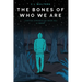The Bones of Who We Are: Cantos Chronicles 3