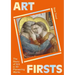 Art Firsts: The Story of Art in 30 Pioneering Works