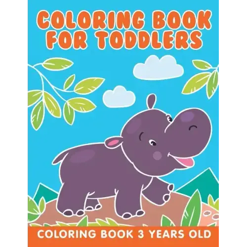 Coloring Book for Toddlers: Coloring Book 3 Years Old