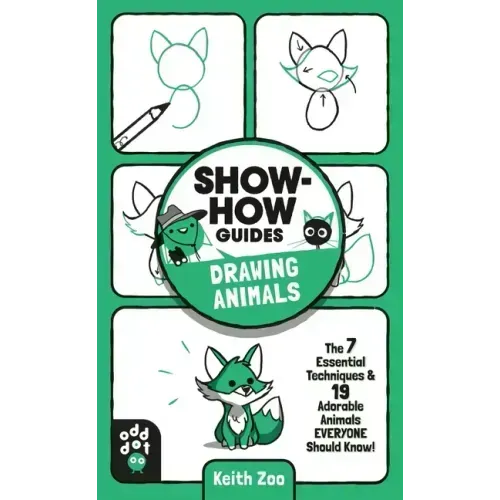 Show-How Guides: Drawing Animals: The 7 Essential Techniques & 19 Adorable Animals Everyone Should Know!