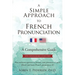 A Simple Approach to French Pronunciation: A Comprehensive Guide