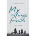 My Refugee Friends