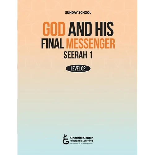 God and His Final Messenger - Seerah 1 (Level 2)