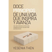Doce Principios De Una Vida Que Inspira y Avanza: Una Vida Cimentada En Principios Siempre Deja Huellas Que Otros Querrán Seguir