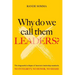 Why Do We Call Them Leaders?: The disgraceful collapse of America's leadership standards. No integrity. No honor. No shame.