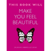 This Book Will Make You Feel Beautiful