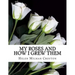 My Roses and How I Grew Them