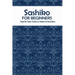 Sashiko for Beginners: Step By Step Guide to Make Embroidery: The Ultimate Sashiko Book