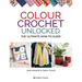 Colour Crochet Unlocked: The Ultimate How-To Guide