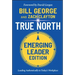 True North, Emerging Leader Edition: Leading Authentically in Today's Workplace