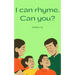 I can rhyme. Can you?