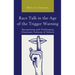 Race Talk in the Age of the Trigger Warning: Recognizing and Challenging Classroom Cultures of Silence