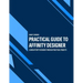 Practical Guide to Affinity Designer: Learn Affinity Designer through practical projects